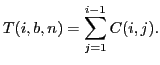 $\displaystyle T(i, b, n) = \sum_{j=1}^{i-1} C(i, j).$