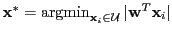 $ \mathbf{x}^*=\argmin_{\mathbf{x}_i\in {\mathcal U}}\vert\mathbf{w}^T\mathbf{x}_i\vert$